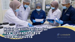 Halal Certification for Eye Drops and Eye Care Products