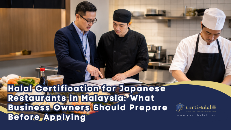 Halal Certification for Japanese Restaurants in Malaysia: What Business Owners Should Prepare Before Applying